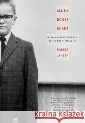 All My Bones Shake: Seeking a Progressive Path to the Prophetic Voice Robert Jensen 9781593762346 Soft Skull Press - książka