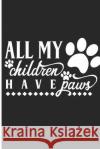 All My Children Have Paws: Frenchie Mommy Or Frenchie Daddy Notes Jaimes Jamesonn 9781097350025 Independently Published