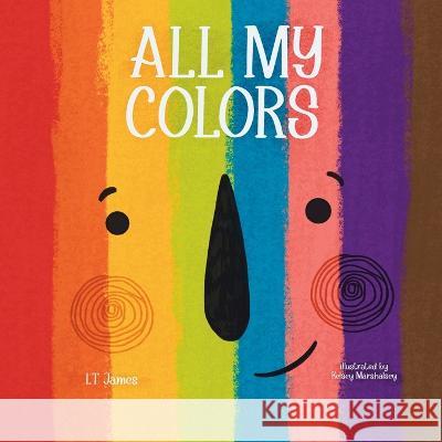 All My Colors L. T. James Kelsey Marshalsey 9781958763070 Crystal Pages Publishing - książka