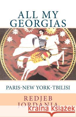 All My Georgias: Paris--New York--Tbilisi Redjeb Jordania 9781466473256 Createspace - książka