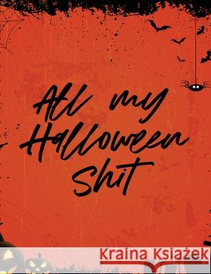 All My Halloween Shit: Spooky Good Halloween Planner Calendar Organizer Activities Larson, Patricia 9781649303011 Patricia Larson - książka