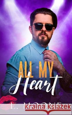 All My Heart L. Moone 9781913930578 eXplicitTales - książka