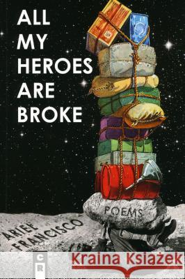 All My Heroes are Broke Ariel Francisco 9781936196753 C&r Press - książka