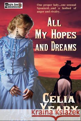 All My Hopes and Dreams Celia Yeary 9781523320851 Createspace Independent Publishing Platform - książka