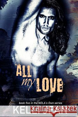 All My Love Kelli Jean 9781985017146 Createspace Independent Publishing Platform - książka