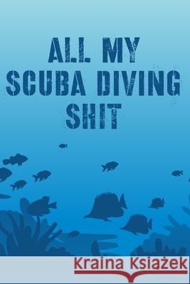 All My Scuba Diving Shit: Swimming Travel Underwater Devon, Alice 9781636051703 Alice Devon - książka