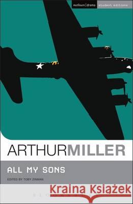 All My Sons Arthur Miller, Toby Zinman (Professor of English, University of the Arts, Philadelphia, Pennsylvania, USA) 9781474260480 Bloomsbury Publishing PLC - książka