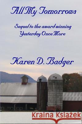 All My Tomorrows: Sequel to Yesterday Once More Karen D. Badger 9781945761034 Badger Bliss Books - książka