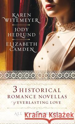 All My Tomorrows: Three Historical Romance Novellas of Everlasting Love  9780764231742 Bethany House Publishers - książka