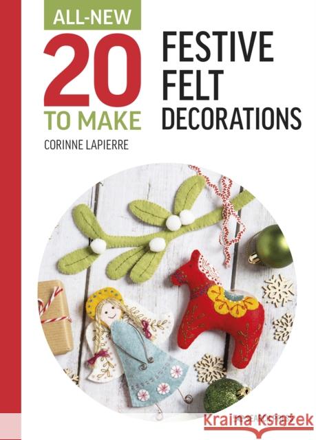 All-New Twenty to Make: Festive Felt Decorations Corinne Lapierre 9781800920989 Search Press Ltd - książka