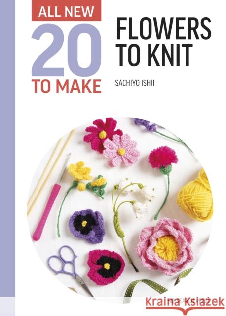 All-New Twenty to Make: Flowers to Knit Sachiyo Ishii 9781800920873 Search Press Ltd - książka