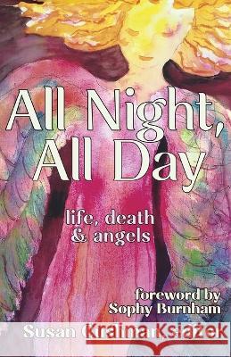 All Night, All Day: life, death & angels Susan Cushman 9781956440454 Madville Publishing LLC - książka