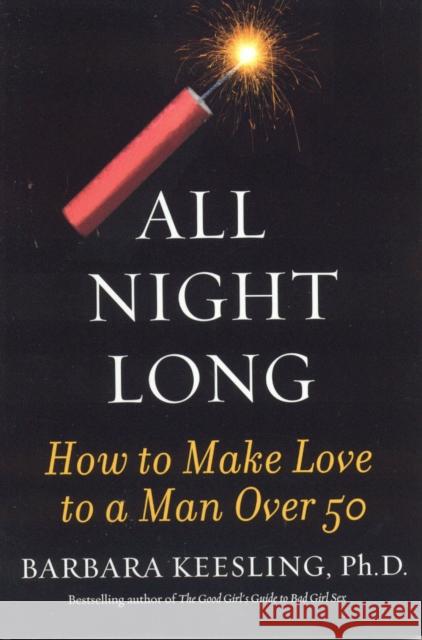 All Night Long: How to Make Love to a Man Over 50 Keesling, Barbara 9781590770276 M. Evans and Company - książka