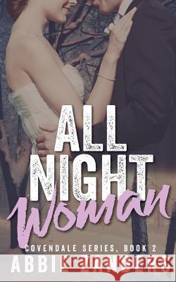 All Night Woman: Covendale Series, Book 2 Abbie Zanders 9781508532613 Createspace Independent Publishing Platform - książka