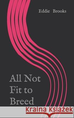 All Not Fit to Breed Eddie Brooks 9798740476704 Independently Published - książka