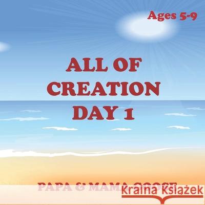 All of Creation - Day 1 Papa &. Mama Goose 9781947799608 Enchanted Rose Publishing - książka