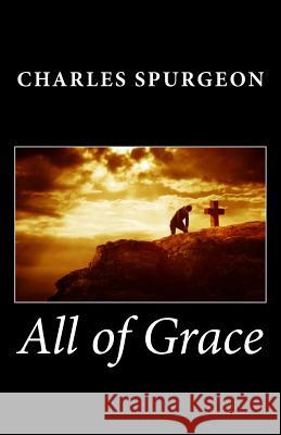 All of Grace Charles Spurgeon 9781494840242 Createspace - książka