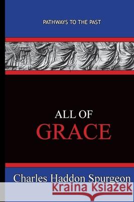 All Of Grace: Path Ways To The Past Charles Haddon Spurgeon 9781951497231 Published by Parables - książka