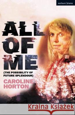 All of Me Caroline Horton 9781350154490 Bloomsbury Publishing PLC - książka