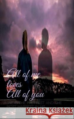 All of me LOVES All of you: She is the prettiest and most happiest girl in his presence Anvitha 9781648697517 Notion Press - książka