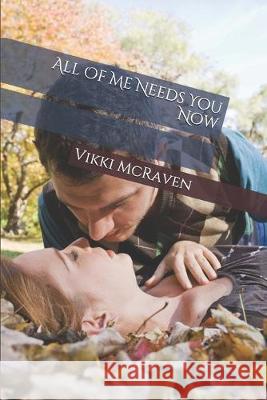 All Of Me Needs You Now Vikki McRaven 9781687798398 Independently Published - książka