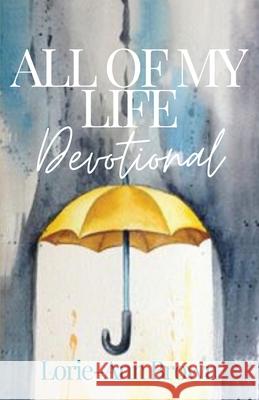 All Of My Life Devotional Lorie-Ann Brown 9781649211729 Umbrella Ministries - książka