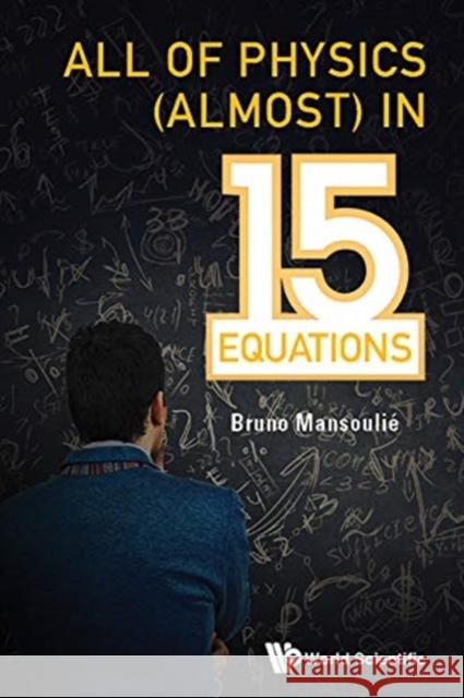 All of Physics (Almost) in 15 Equations Mansoulie Bruno 9789813273405 World Scientific Publishing Company - książka
