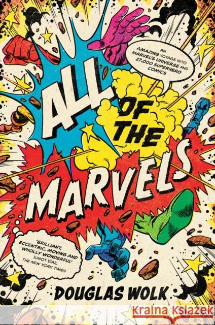 All of the Marvels: An Amazing Voyage into Marvel’s Universe and 27,000 Superhero Comics Douglas Wolk 9781788169295 Profile Books Ltd - książka