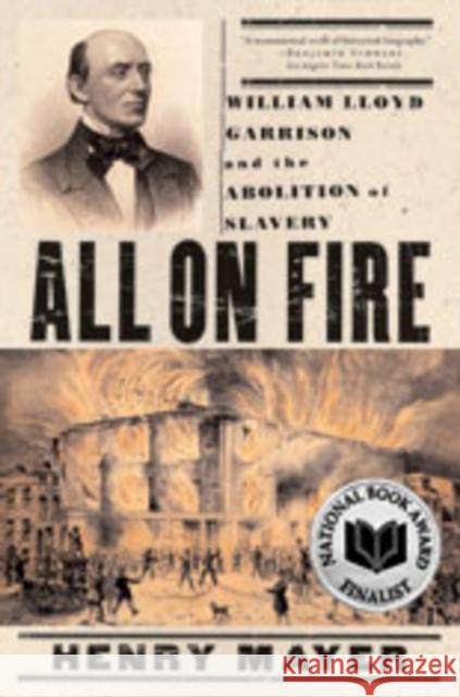 All on Fire: William Lloyd Garrison and the Abolition of Slavery Mayer, Henry 9780393332360 W. W. Norton & Company - książka