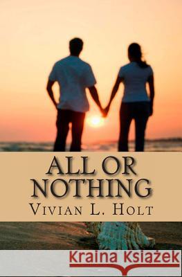 All Or Nothing Holt, Vivian L. 9781466426719 Createspace - książka