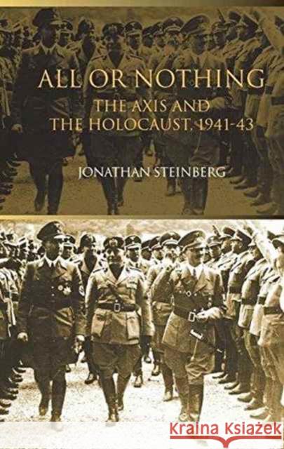 All or Nothing: The Axis and the Holocaust 1941-43 Jonathan Steinberg 9781138151338 Routledge - książka