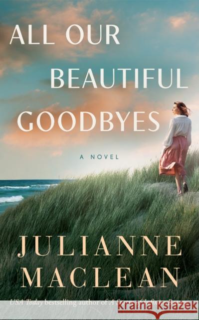 All Our Beautiful Goodbyes: A Novel Julianne MacLean 9781662519116 Lake Union Publishing - książka