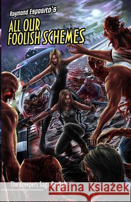 All Our Foolish Schemes: The Creepers Saga Book 2 Raymond Esposito 9781481117869 Createspace - książka