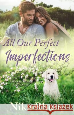 All Our Perfect Imperfections: A Wounded Warrior Legacy Novel Nika Rhone 9781961713178 Park Nine Publishing - książka