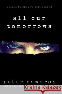 All Our Tomorrows Peter Ronald Cawdron 9781515235422 Createspace Independent Publishing Platform - książka