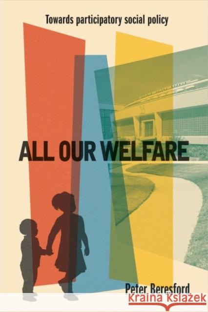 All Our Welfare: Towards Participatory Social Policy Peter Beresford 9781447328940 Policy Press - książka