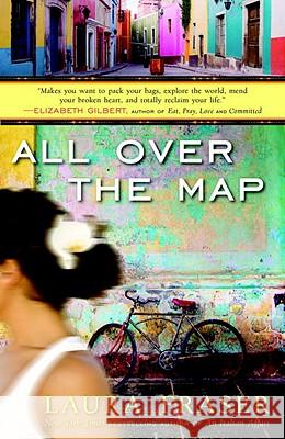 All Over the Map: A Memoir Fraser, Laura 9780307450647 Broadway Books - książka