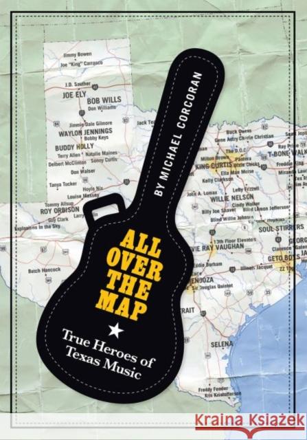 All Over the Map: True Heroes of Texas Music Michael Corcoran 9781574417104 University of North Texas Press - książka