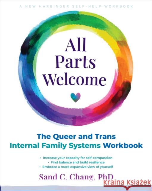 All Parts Welcome: The Queer and Trans Internal Family Systems Workbook Sand C Chang 9781648485282 New Harbinger Publications - książka