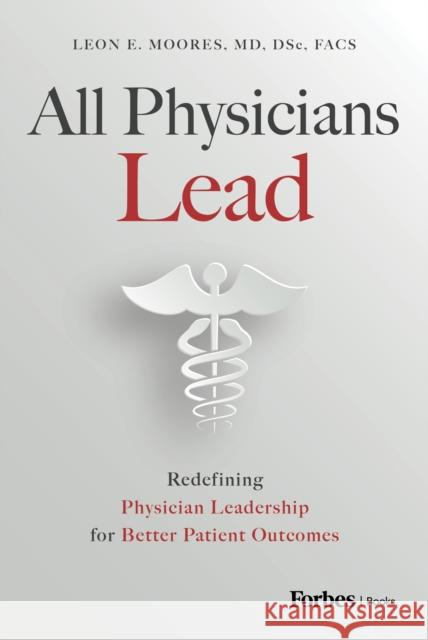 All Physicians Lead Leon E. Moores 9798887501642 Advantage Media Group - książka