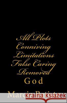 All Plots Conniving Limitations False Caring Removed: God Marcia Batiste Smith Wilson 9781497353732 Createspace - książka