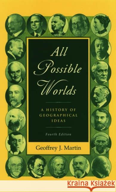 All Possible Worlds: A History of Geographical Ideas Martin, Geoffrey J. 9780195168709 Oxford University Press - książka