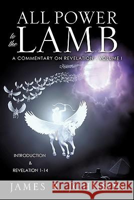 All Power to the Lamb James R Johnson 9781612151144 Xulon Press - książka