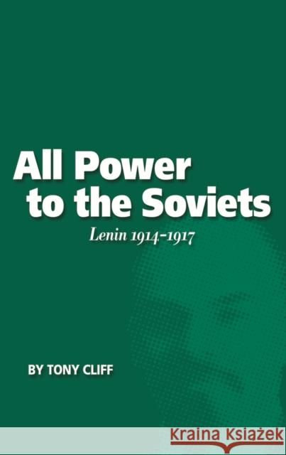 All Power to the Soviets: Lenin 1914-1917 (Vol. 2) Cliff, Tony 9781931859103 Haymarket Books - książka