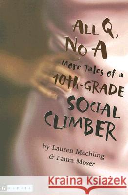 All Q, No a: More Tales of a 10th-Grade Social Climber Mechling, Lauren 9780618663781 Graphia Books - książka