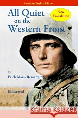 All Quiet on the Western Front: New Translation in American-English (Illustrated) Erich Maria Remarque David W. Bradford 9780978799267 Boston Hill Press - książka