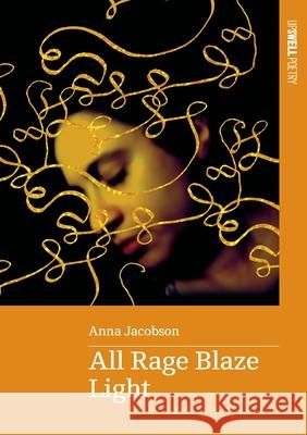 All Rage Blaze Light Anna Jacobson 9780645984095 Upswell Publishing - książka