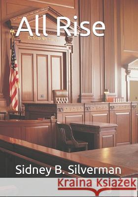 All Rise Sidney B. Silverman 9781722087142 Createspace Independent Publishing Platform - książka
