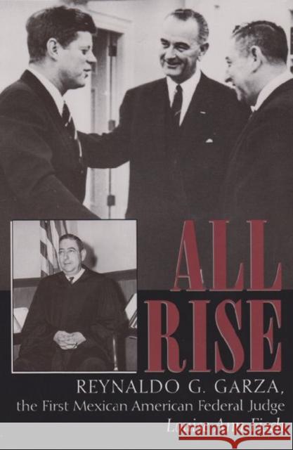 All Rise: Reynaldo G. Garza, the First Mexican American Federal Judge Fisch, Louise Ann 9780890967133 Texas A&M University Press - książka