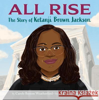 All Rise: The Story of Ketanji Brown Jackson Carole Boston Weatherford Ashley Evans 9780593650172 Crown Books for Young Readers - książka